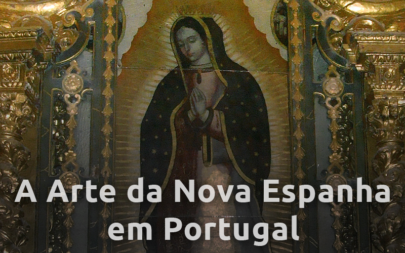 A Arte da Nova Espanha em Portugal